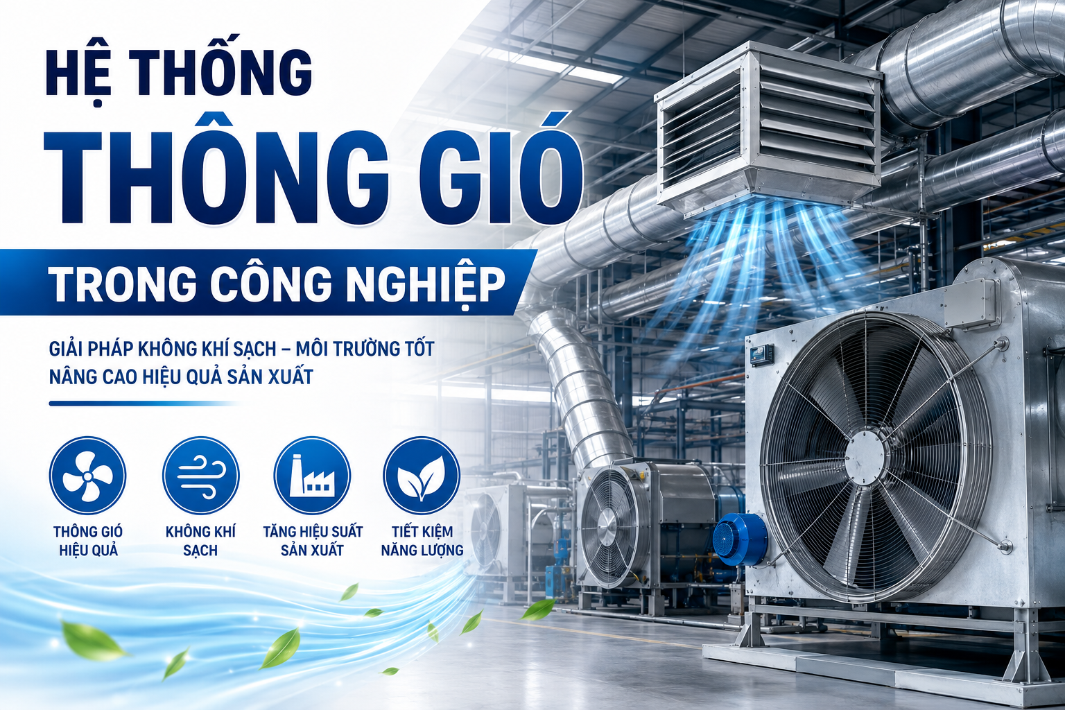 Hệ thống thông gió trong công nghiệp: Cấu tạo, nguyên lý và giải pháp