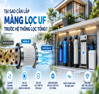 Tại sao cần lắp màng lọc UF trước hệ thống lọc tổng?